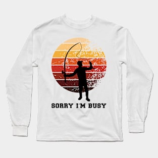 Sorry I'm busy Long Sleeve T-Shirt